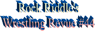 Rock Riddle's
Wrestling Revue