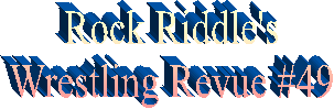 Rock Riddle's
Wrestling Revue