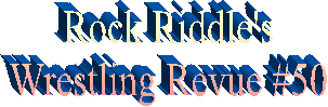 Rock Riddle's
Wrestling Revue