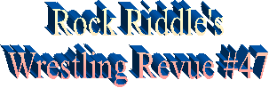 Rock Riddle's
Wrestling Revue