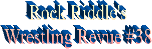 Rock Riddle's
Wrestling Revue