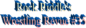 Rock Riddle's
Wrestling Revue