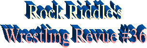 Rock Riddle's
Wrestling Revue