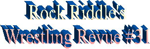 Rock Riddle's
Wrestling Revue